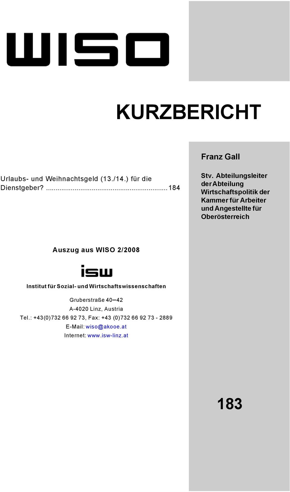 Abteilungsleiter der Abteilung Wirtschaftspolitik der Kammer für Arbeiter und Angestellte für Oberösterreich Auszug aus WISO 2/2008 Institut für