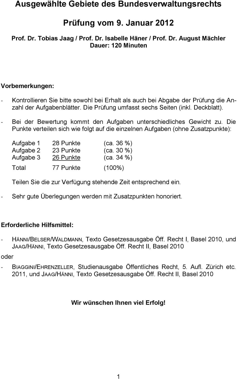 Die Prüfung umfasst sechs Seiten (inkl. Deckblatt). - Bei der Bewertung kommt den Aufgaben unterschiedliches Gewicht zu.