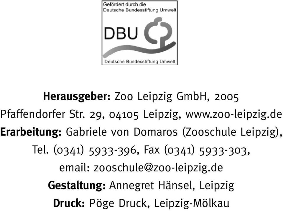 de Erarbeitung: Gabriele von Domaros (Zooschule Leipzig), Tel.