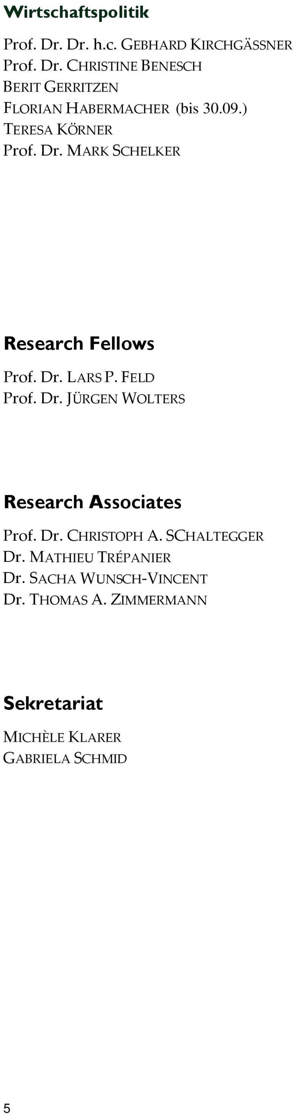 Dr. CHRISTOPH A. SCHALTEGGER Dr. MATHIEU TRÉPANIER Dr. SACHA WUNSCH-VINCENT Dr. THOMAS A.