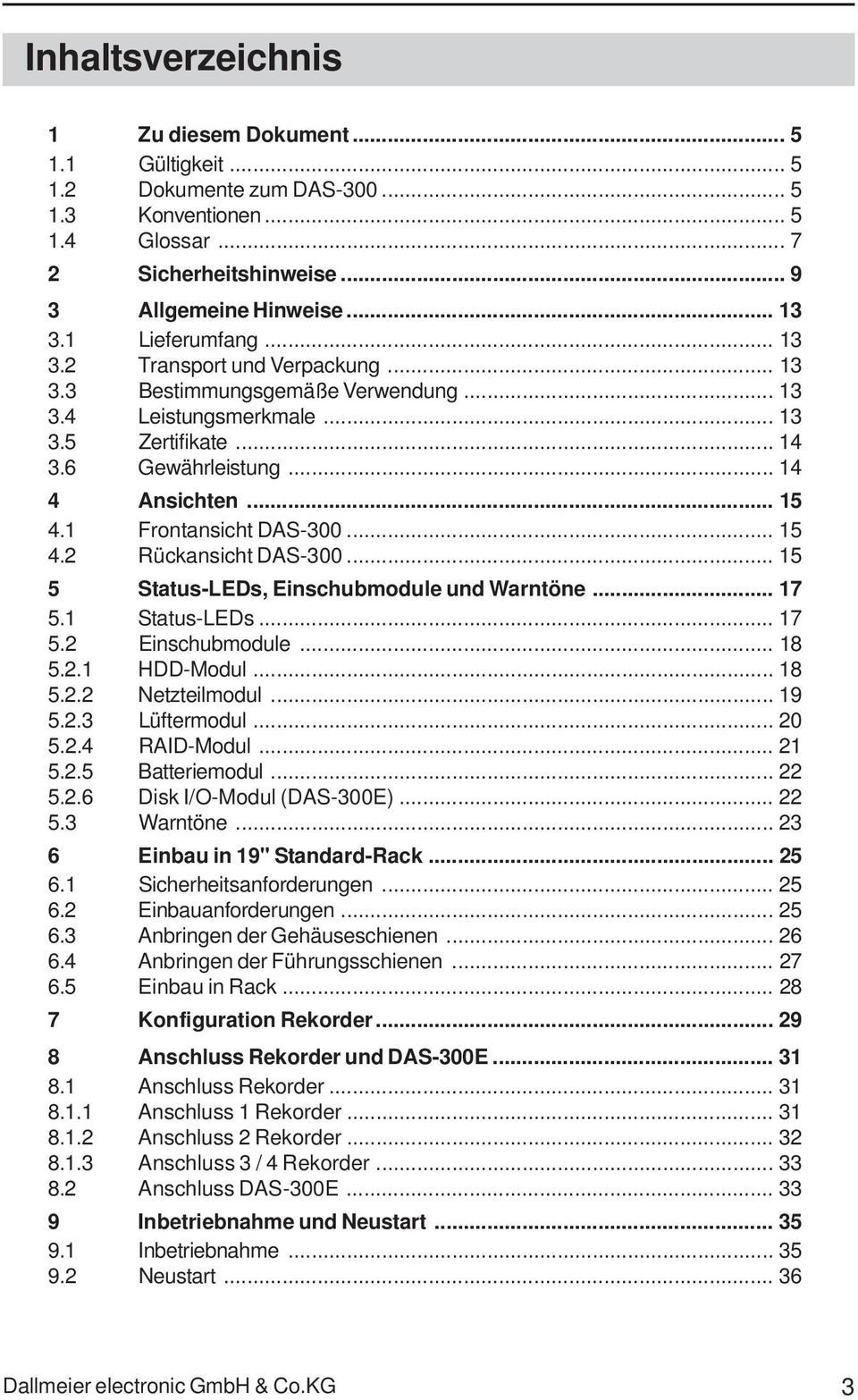 1 Frontansicht DAS-300... 15 4.2 Rückansicht DAS-300... 15 5 Status-LEDs, Einschubmodule und Warntöne... 17 5.1 Status-LEDs... 17 5.2 Einschubmodule... 18 5.2.1 HDD-Modul... 18 5.2.2 Netzteilmodul.