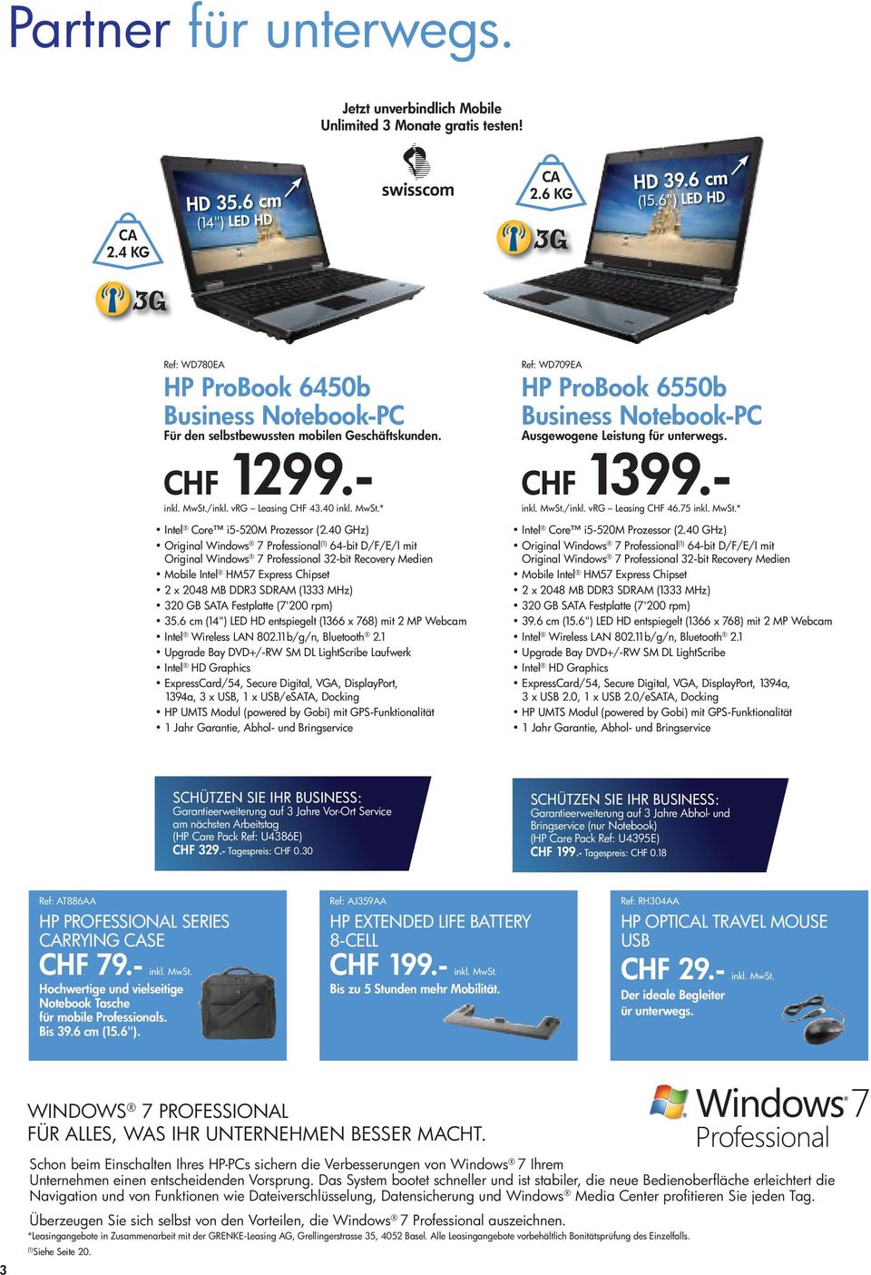 1 HP ProBook 6550b Business Notebook-PC Ausgewogene Leistung für unterwegs. CHF 1399.- 7 Professional 2.