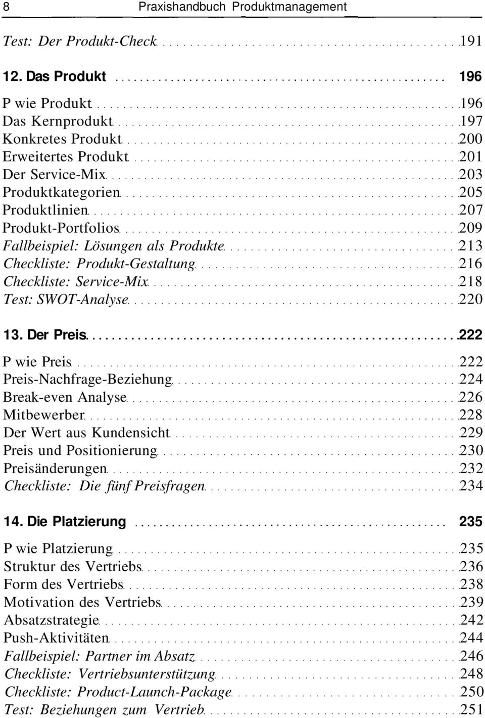 Lösungen als Produkte 213 Checkliste: Produkt-Gestaltung 216 Checkliste: Service-Mix 218 Test: SWOT-Analyse 220 13.