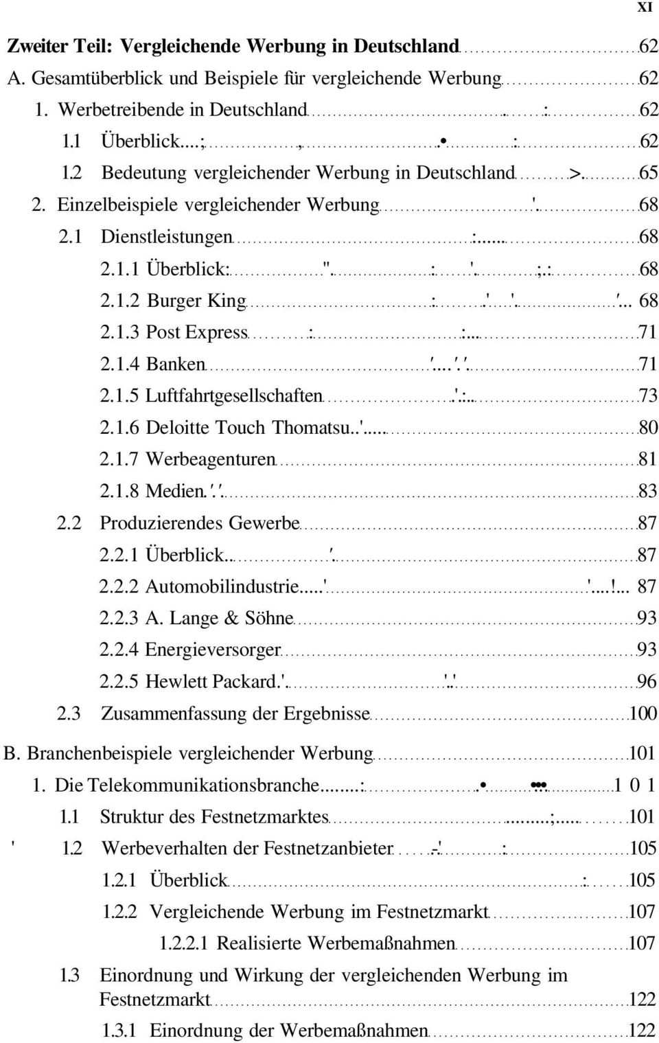 ' '. '... 68 2.1.3 Post Express : :... 71 2.1.4 Banken '...'.'. 71 2.1.5 Luftfahrtgesellschaften.'.:.. 73 2.1.6 Deloitte Touch Thomatsu..'... 80 2.1.7 Werbeagenturen 81 2.1.8 Medien.'.'. 83 2.