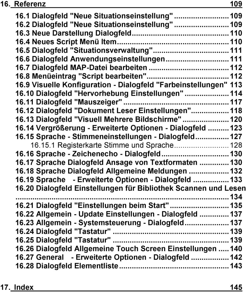 10 Dialogfeld "Hervorhebung Einstellungen"... 114 16.11 Dialogfeld "Mauszeiger"... 117 16.12 Dialogfeld "Dokument Leser Einstellungen"... 118 16.13 Dialogfeld "Visuell Mehrere Bildschirme"... 120 16.