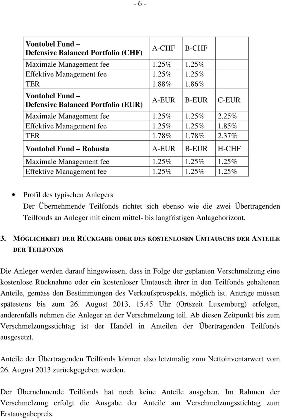 37% Vontobel Fund Robusta A-EUR B-EUR H-CHF Maximale Management fee 1.25% 1.