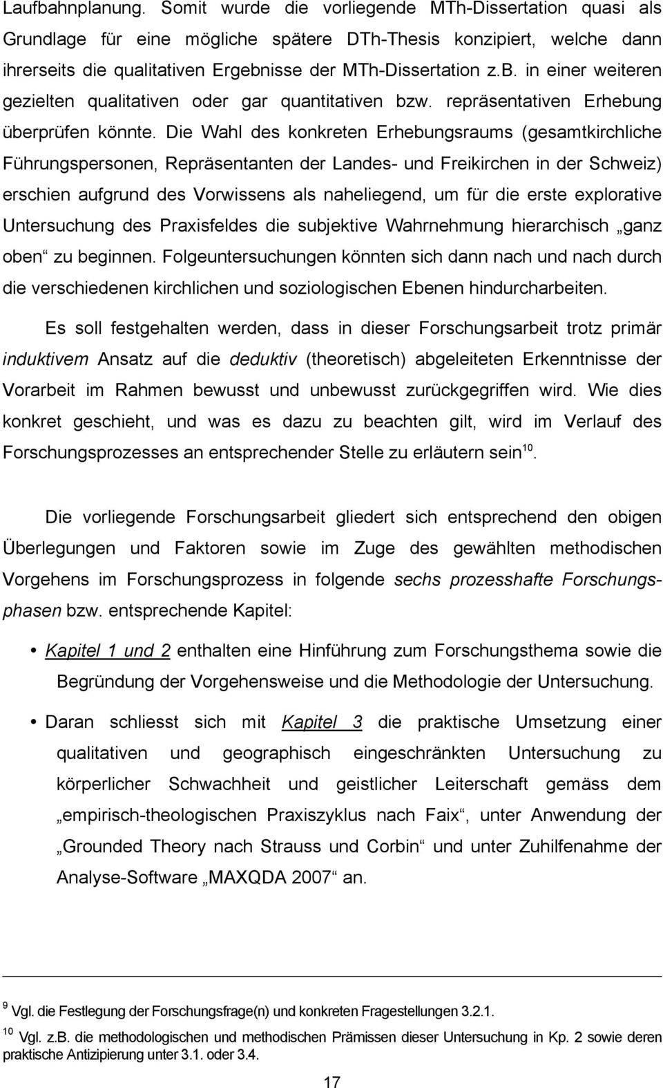 isse der MTh-Dissertation z.b. in einer weiteren gezielten qualitativen oder gar quantitativen bzw. repräsentativen Erhebung überprüfen könnte.