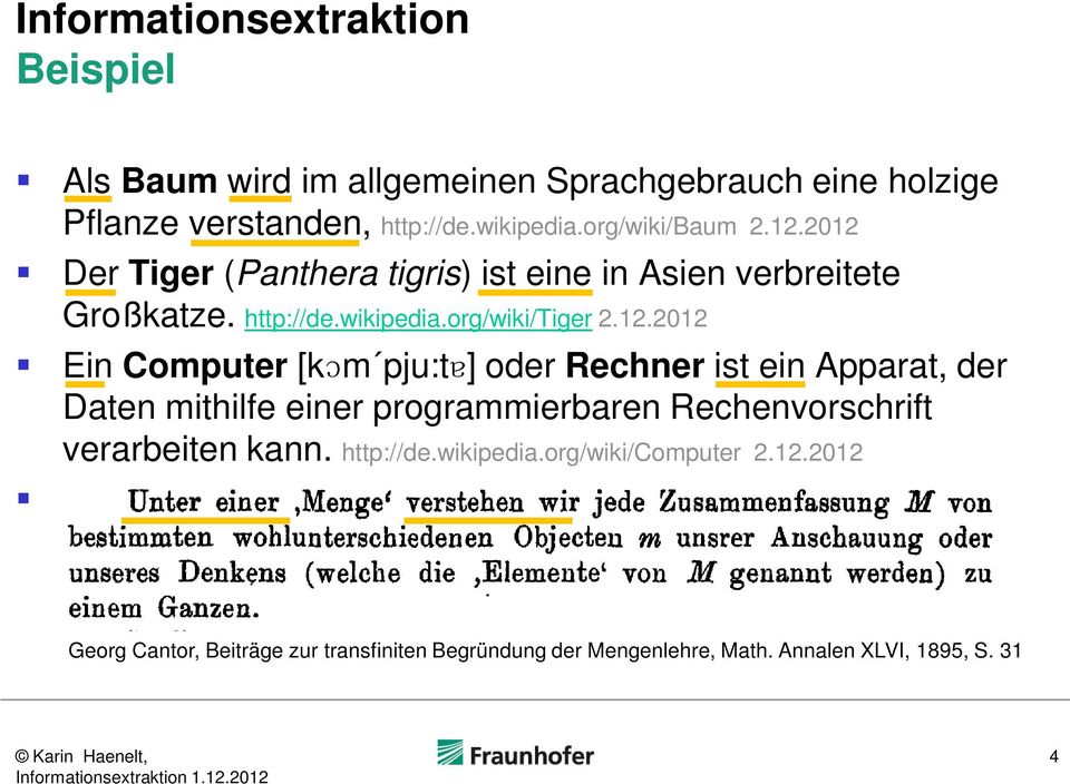 2012 Der Tiger (Panthera tigris) ist eine in Asien verbreitete Großkatze. http://de.wikipedia.org/wiki/tiger 2.12.2012 Ein Computer [kɔm