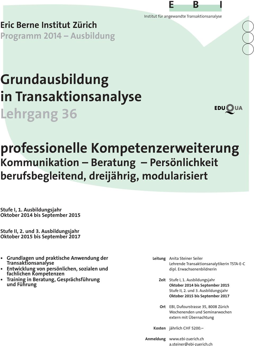 Ausbildungsjahr Oktober 2015 bis September 2017 Grundlagen und praktische Anwendung der Entwicklung von persönlichen, sozialen und fachlichen Kompetenzen Training in Beratung, Gesprächsführung und