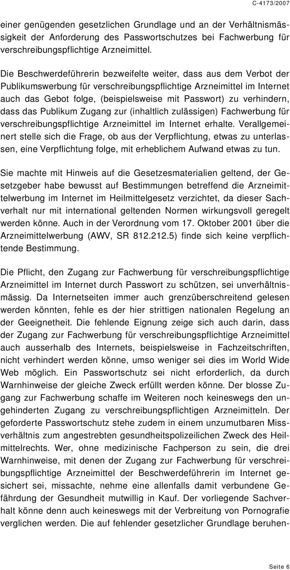 verhindern, dass das Publikum Zugang zur (inhaltlich zulässigen) Fachwerbung für verschreibungspflichtige Arzneimittel im Internet erhalte.