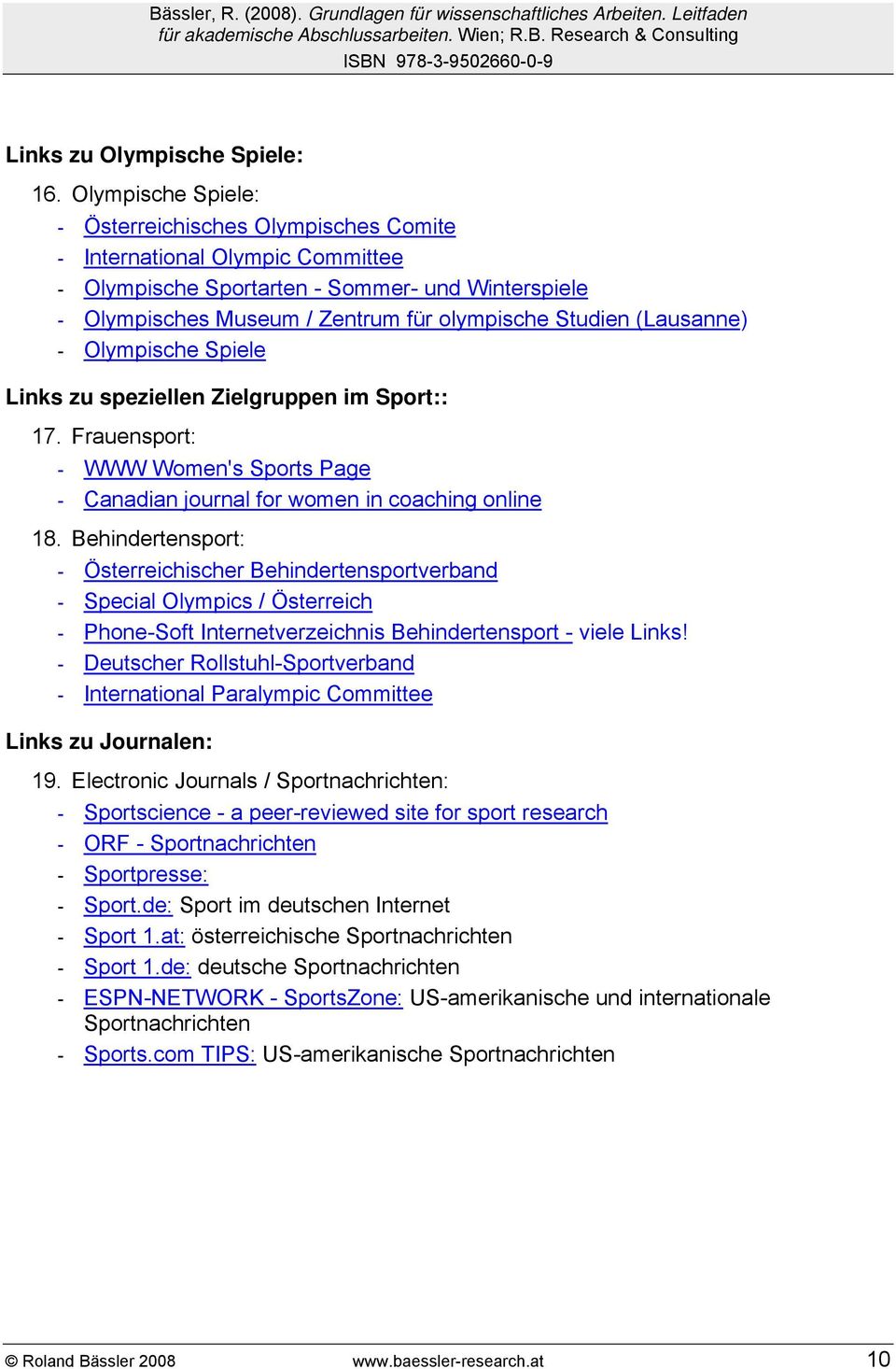 (Lausanne) - Olympische Spiele Links zu speziellen Zielgruppen im Sport:: 17. Frauensport: - WWW Women's Sports Page - Canadian journal for women in coaching online 18.