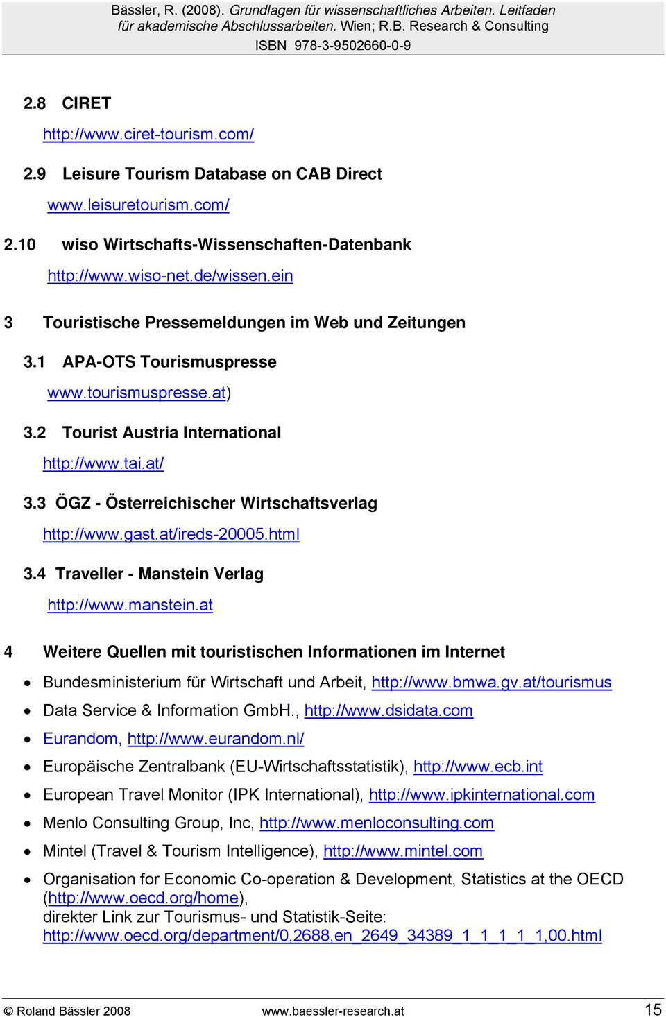 3 ÖGZ - Österreichischer Wirtschaftsverlag http://www.gast.at/ireds-20005.html 3.4 Traveller - Manstein Verlag http://www.manstein.
