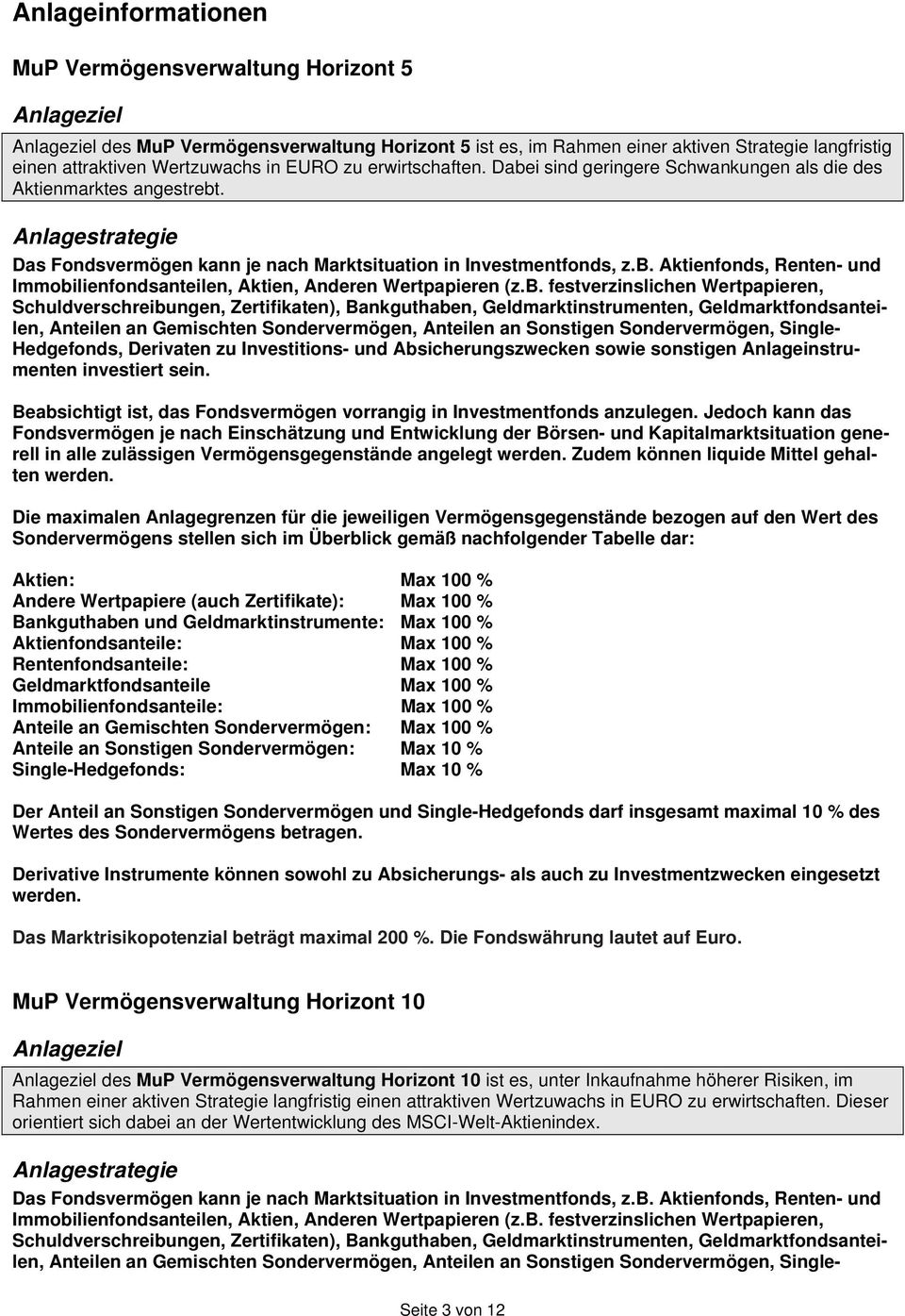 b. festverzinslichen Wertpapieren, Schuldverschreibungen, Zertifikaten), Bankguthaben, Geldmarktinstrumenten, Geldmarktfondsanteilen, Anteilen an Gemischten Sondervermögen, Anteilen an Sonstigen