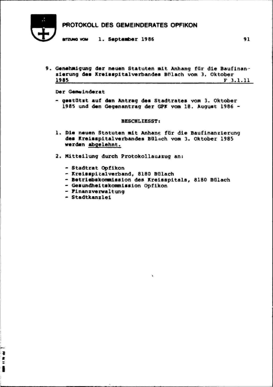 Oktober 1985 und den Gegenantrag der GPK von 18. August 1986 - BESCHLIESST: 1. Die neuen Statuten mit Anhanc für die Baufinanzierung des Kreisspitalverbandes BÜLich von 3.