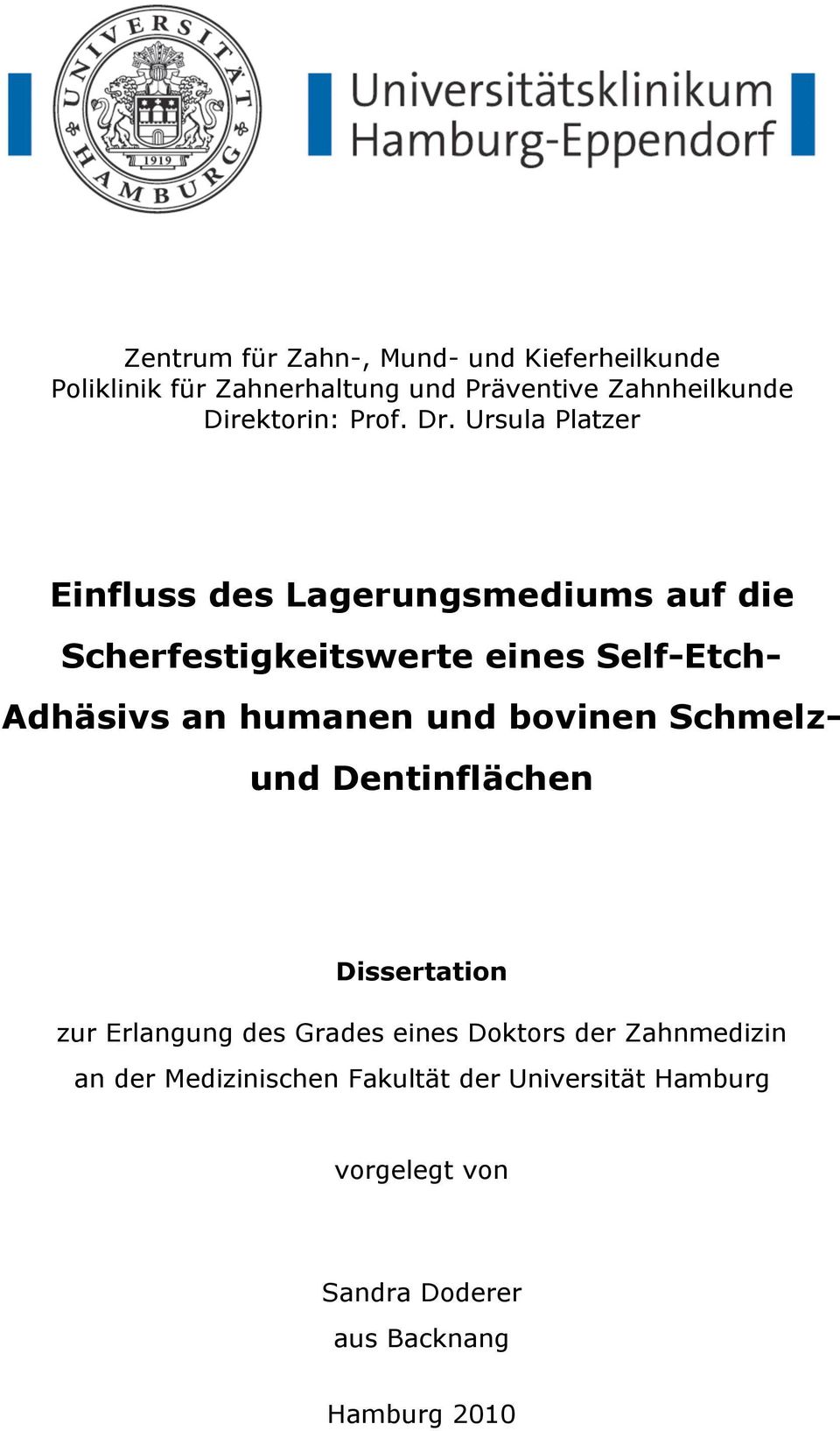 Ursula Platzer Einfluss des Lagerungsmediums auf die Scherfestigkeitswerte eines Self-Etch- Adhäsivs an humanen