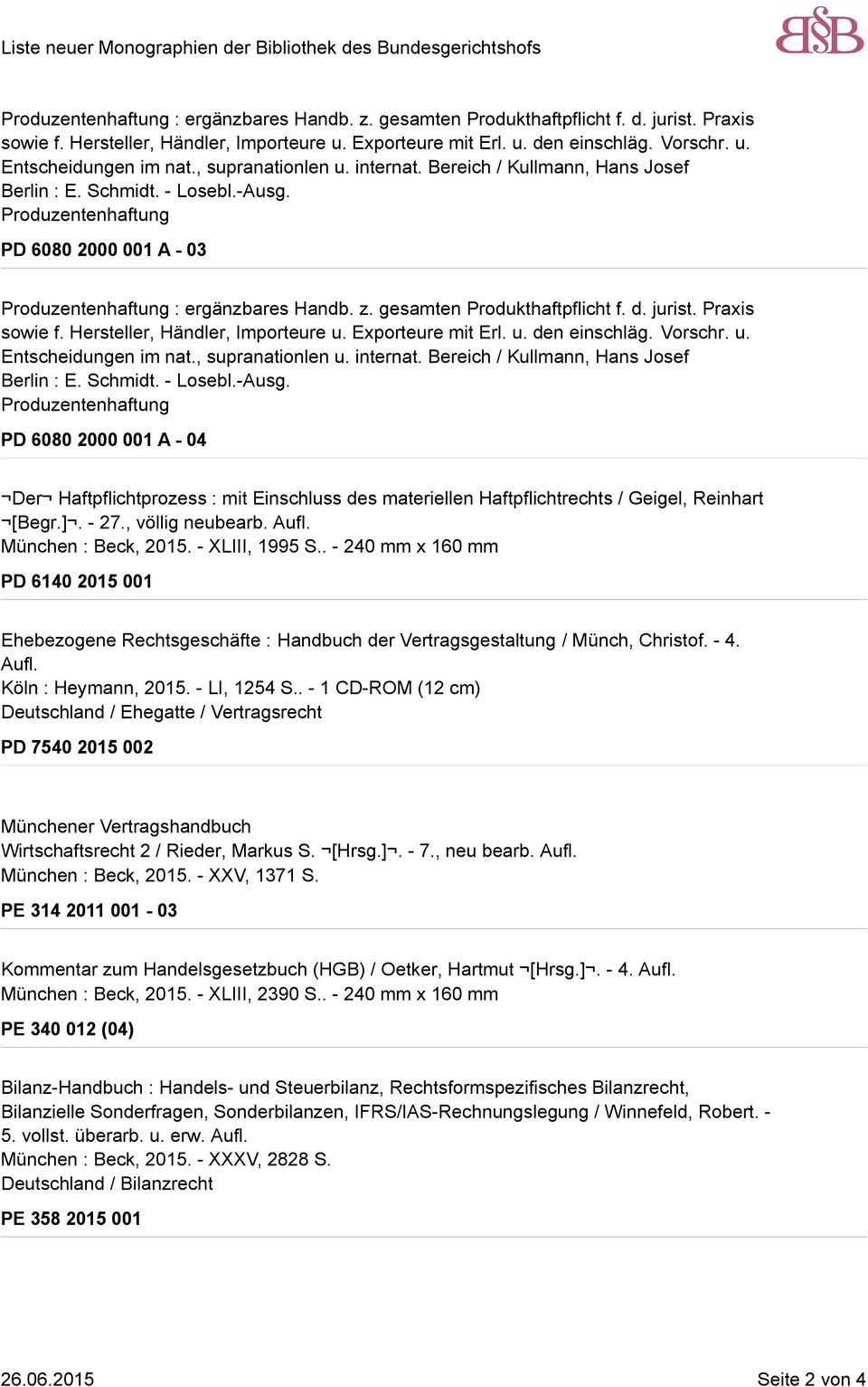 - LI, 1254 S.. - 1 CD-ROM (12 cm) Deutschland / Ehegatte / Vertragsrecht PD 7540 2015 002 Münchener Vertragshandbuch Wirtschaftsrecht 2 / Rieder, Markus S. [Hrsg.]. - 7., neu bearb. Aufl.
