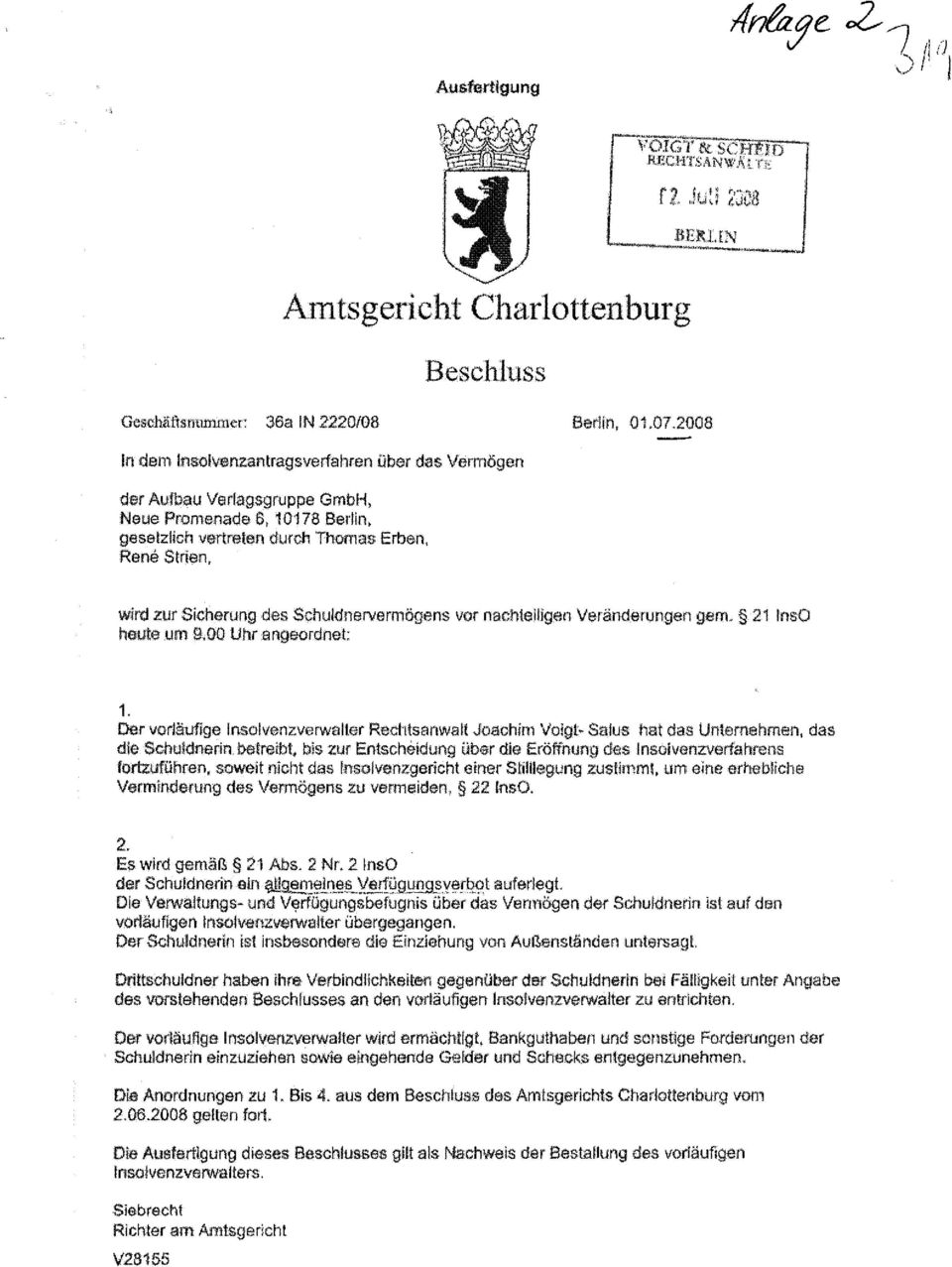 Schuldnervermögens vor nachteiligen Veränderungen gem.. 21 InsO heute um 9,00 Uhr angeordnet: 1.