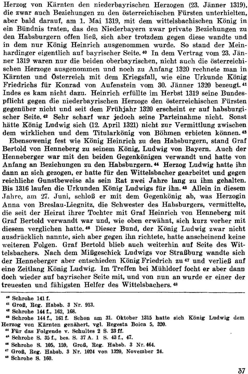 König Heinrich ausgenommen wurde. So stand der Meinhardinger eigentlich auf bayrischer Seite. 40 In dem Vertrag vom 23.