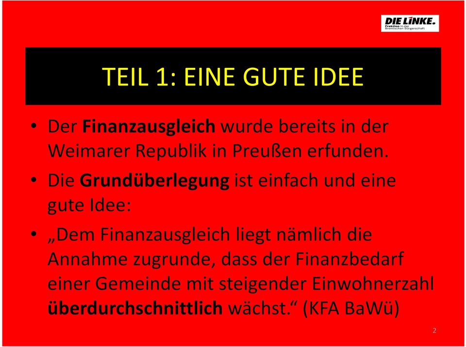 Die Grundüberlegungist einfach und eine gute Idee: Dem Finanzausgleich liegt