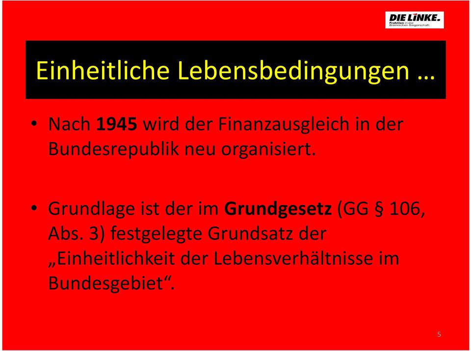 Grundlage ist der im Grundgesetz(GG 106, Abs.