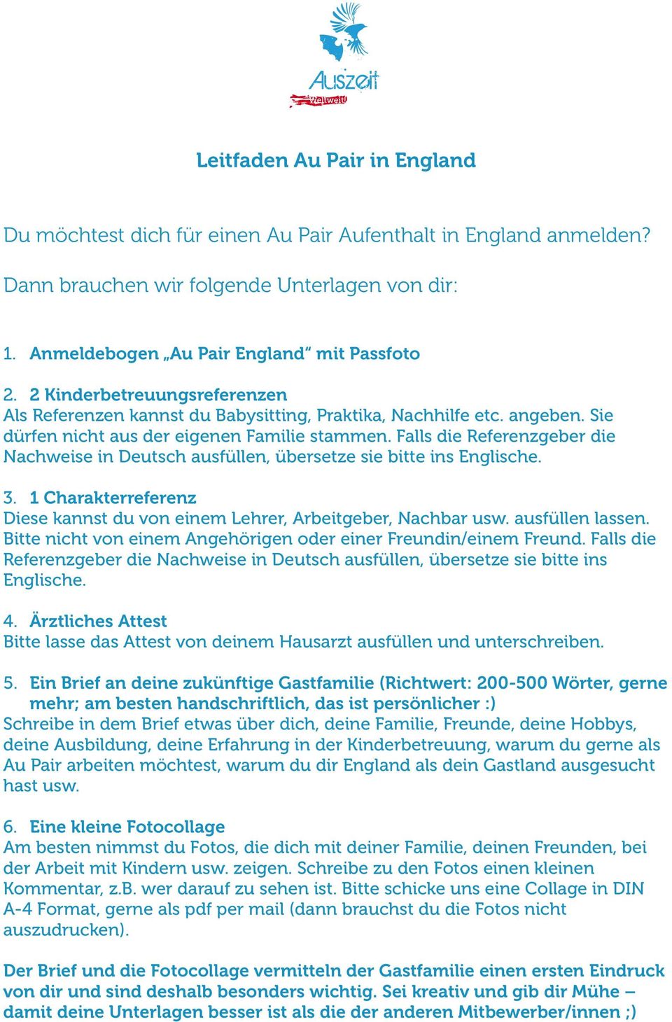 Falls die Referenzgeber die Nachweise in Deutsch ausfüllen, übersetze sie bitte ins Englische. 3. 1 Charakterreferenz Diese kannst du von einem Lehrer, Arbeitgeber, Nachbar usw. ausfüllen lassen.