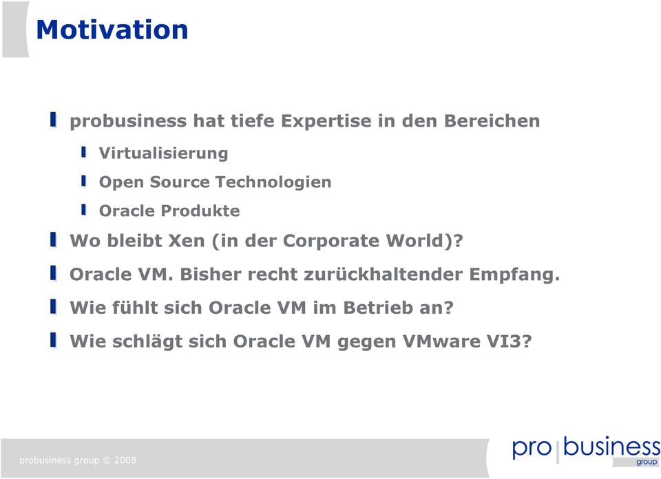 (in der Corporate World)? Oracle VM.