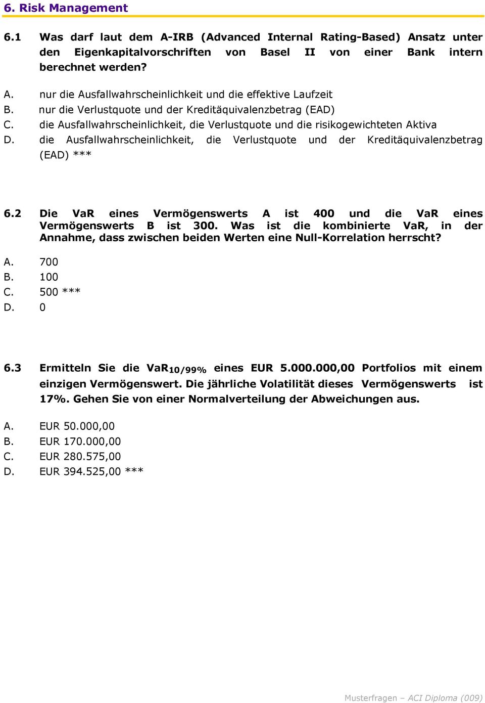 die Ausfallwahrscheinlichkeit, die Verlustquote und der Kreditäquivalenzbetrag (EAD) *** 6.2 Die VaR eines Vermögenswerts A ist 400 und die VaR eines Vermögenswerts B ist 300.