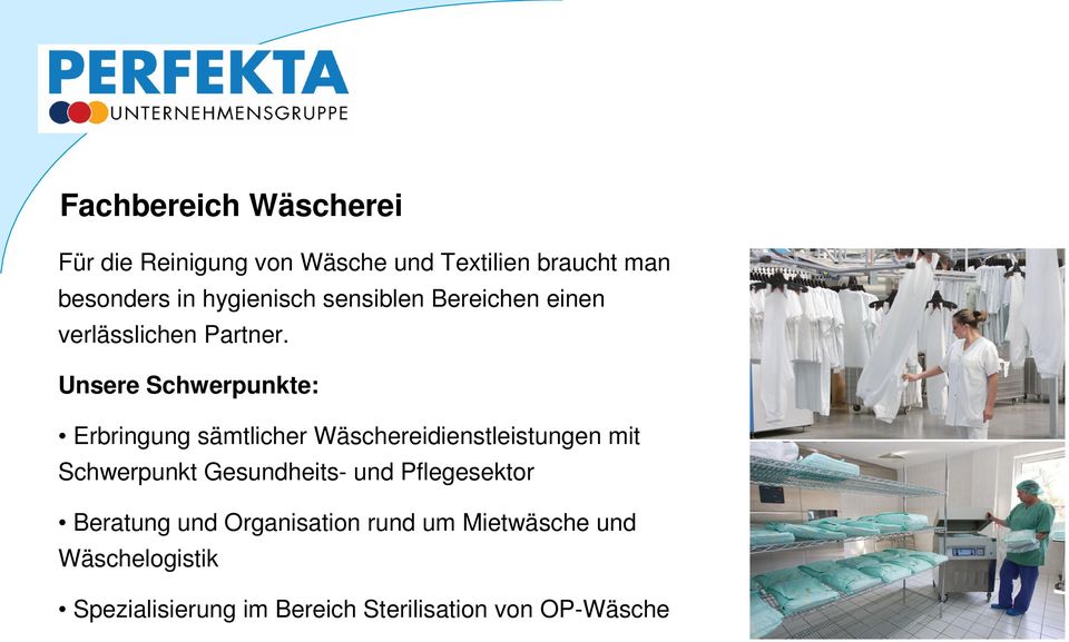 Unsere Schwerpunkte: Erbringung sämtlicher Wäschereidienstleistungen mit Schwerpunkt