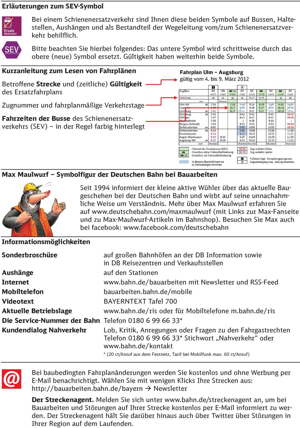 Kurzanleitung zum Lesen von Fahrplänen Betroffene Strecke und (zeitliche) Gültigkeit des Ersatzfahrplans Zugnummer und fahrplanmäßige Verkehrstage Fahrzeiten der Busse des Schienenersatzverkehrs