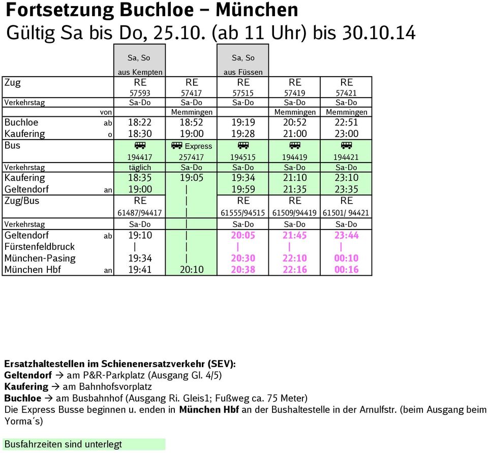 14 Sa, So Sa, So aus Kempten aus Füssen Zug RE RE RE RE RE 57593 57417 57515 57419 57421 Verkehrstag Sa-Do Sa-Do Sa-Do Sa-Do Sa-Do von Memmingen Memmingen Memmingen Buchloe ab 18:22 18:52 19:19 20:52