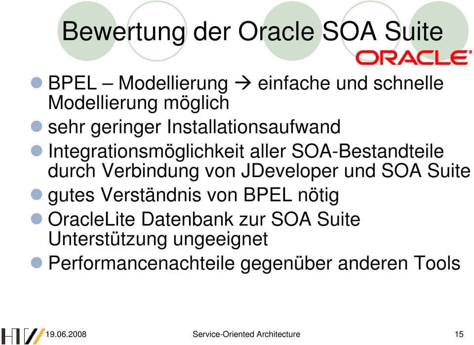 JDeveloper und SOA Suite gutes Verständnis von BPEL nötig OracleLite Datenbank zur SOA Suite