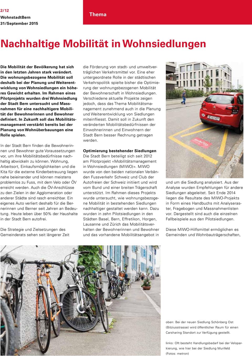 Im Rahmen eines Pilotprojekts wurden drei Wohnsiedlung der Stadt Bern untersucht und Massnahmen für eine nachhaltigere Mobilität der Bewohnerinnen und Bewohner definiert.