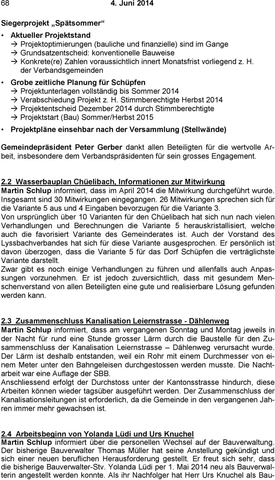 der Verbandsgemeinden Grobe zeitliche Planung für Schüpfen Projektunterlagen vollständig bis Sommer 2014 Verabschiedung Projekt z. H.