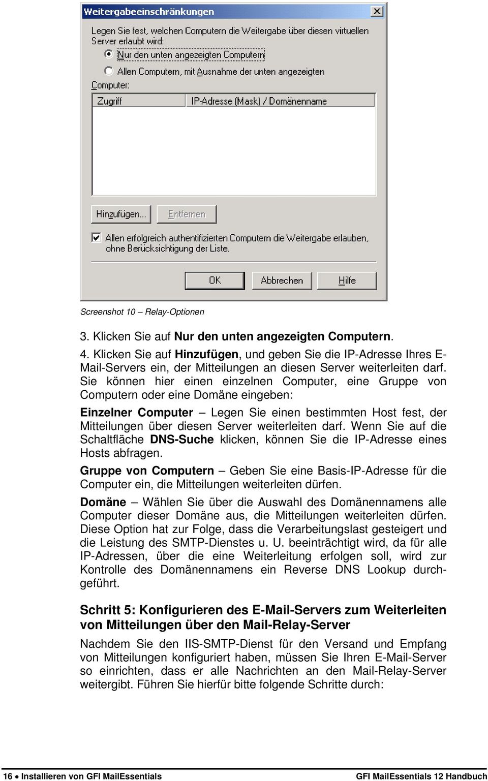 Sie können hier einen einzelnen Computer, eine Gruppe von Computern oder eine Domäne eingeben: Einzelner Computer Legen Sie einen bestimmten Host fest, der Mitteilungen über diesen Server