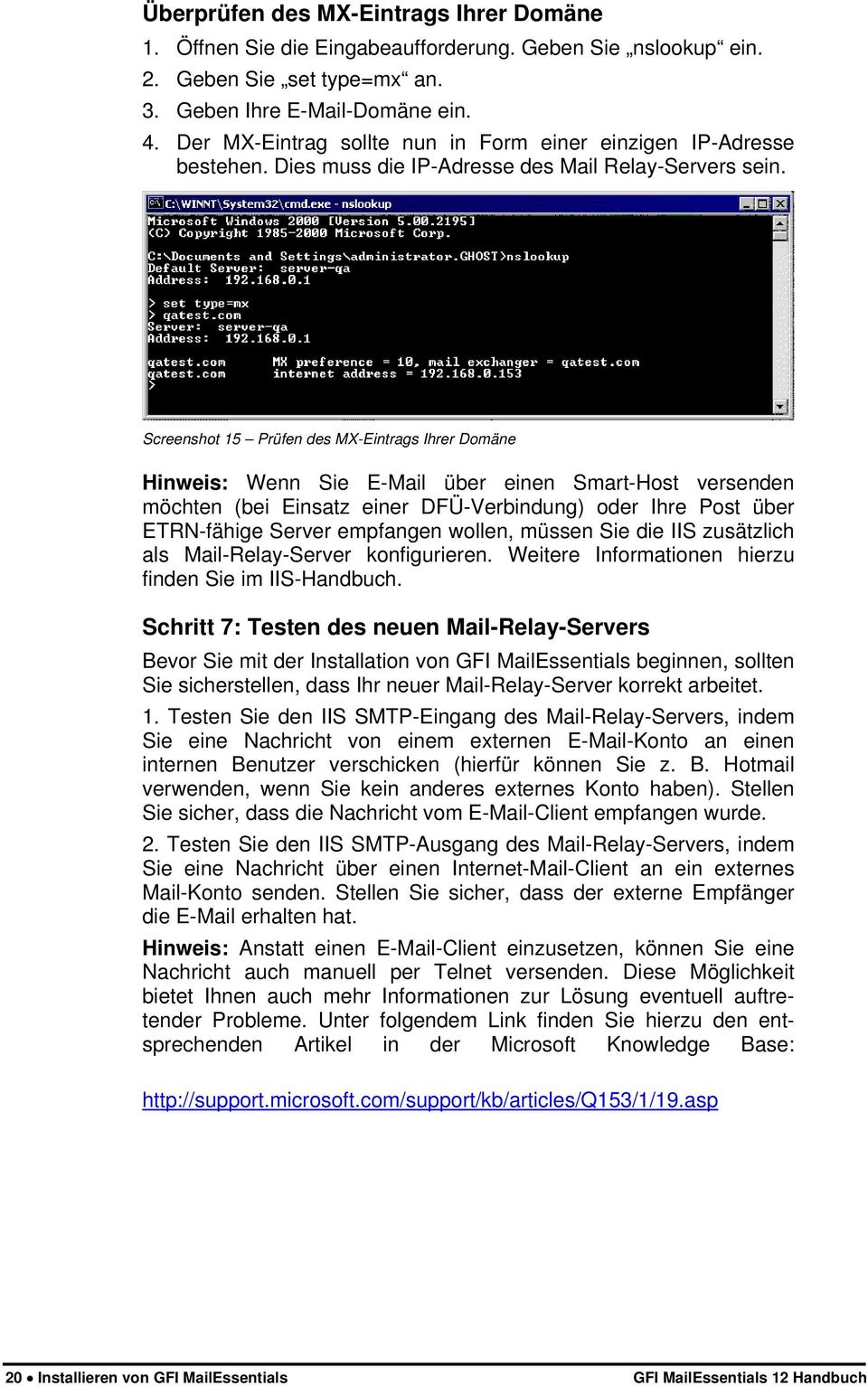 Screenshot 15 Prüfen des MX-Eintrags Ihrer Domäne Hinweis: Wenn Sie E-Mail über einen Smart-Host versenden möchten (bei Einsatz einer DFÜ-Verbindung) oder Ihre Post über ETRN-fähige Server empfangen