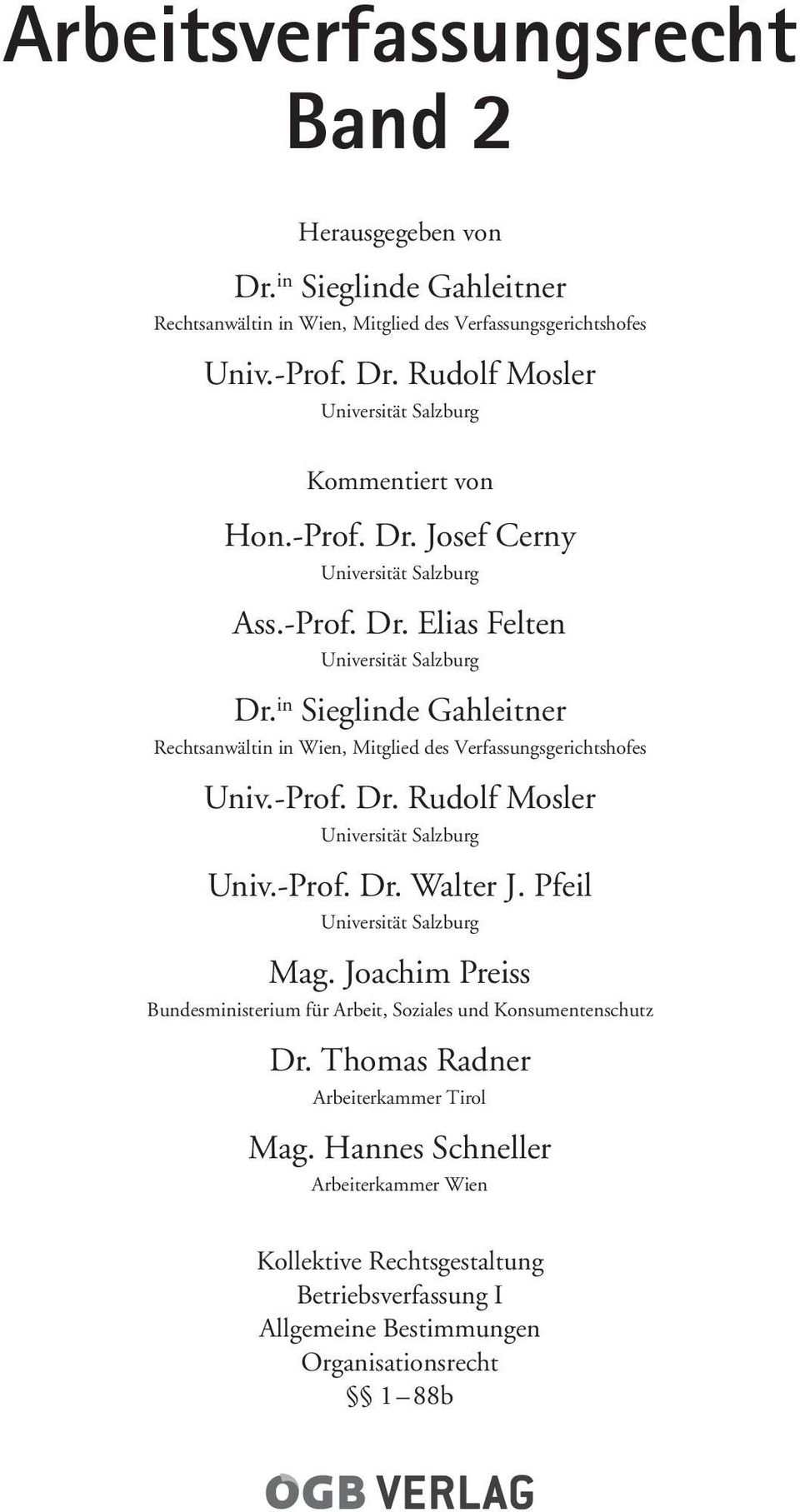 -Prof. Dr. Rudolf Mosler Universität Salzburg Univ.-Prof. Dr. Walter J. Pfeil Universität Salzburg Mag. Joachim Preiss Bundesministerium für Arbeit, Soziales und Konsumentenschutz Dr.