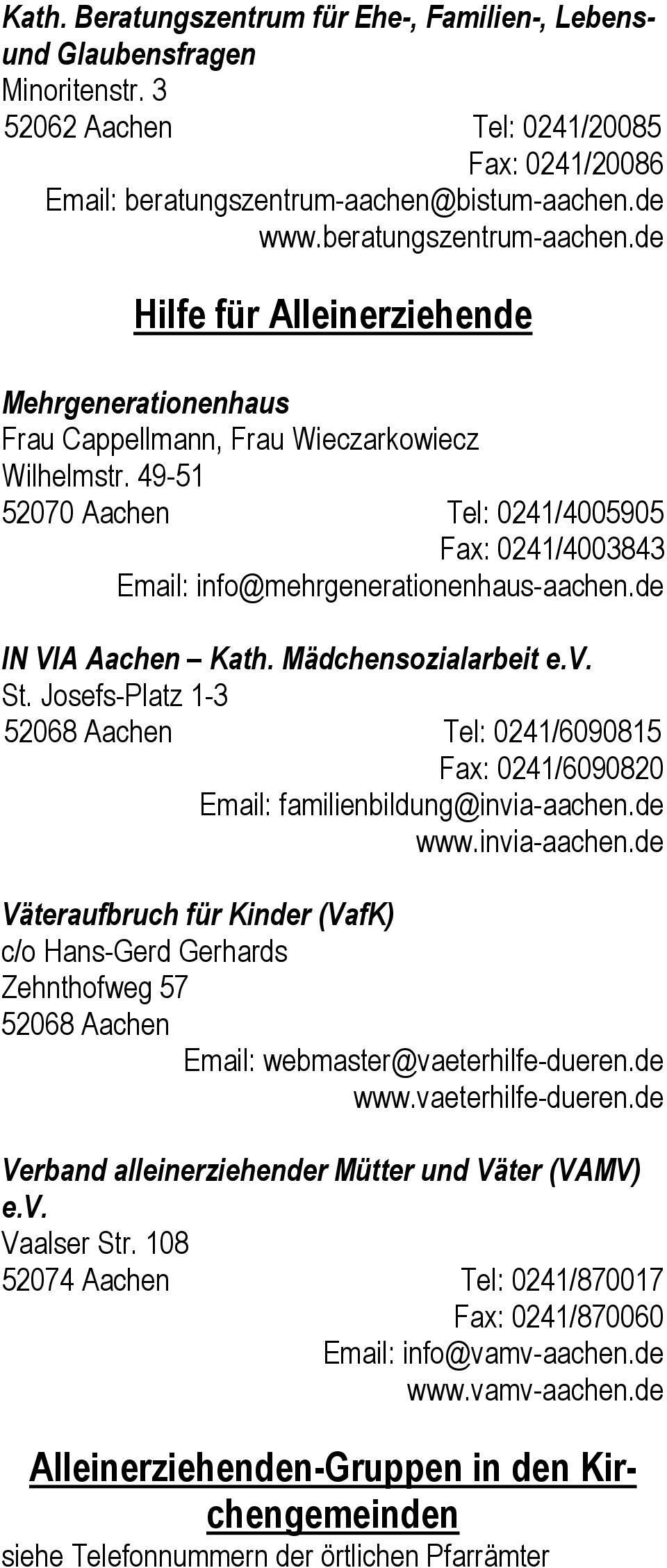 49-51 52070 Aachen Tel: 0241/4005905 Fax: 0241/4003843 Email: info@mehrgenerationenhaus-aachen.de IN VIA Aachen Kath. Mädchensozialarbeit e.v. St.