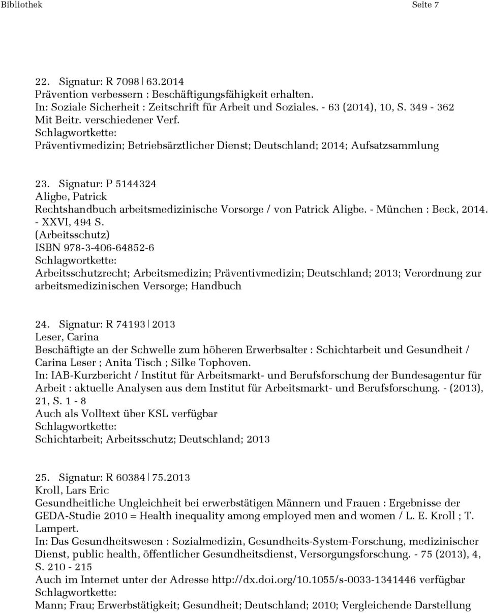 Signatur: P 5144324 Aligbe, Patrick Rechtshandbuch arbeitsmedizinische Vorsorge / von Patrick Aligbe. - München : Beck, 2014. - XXVI, 494 S.