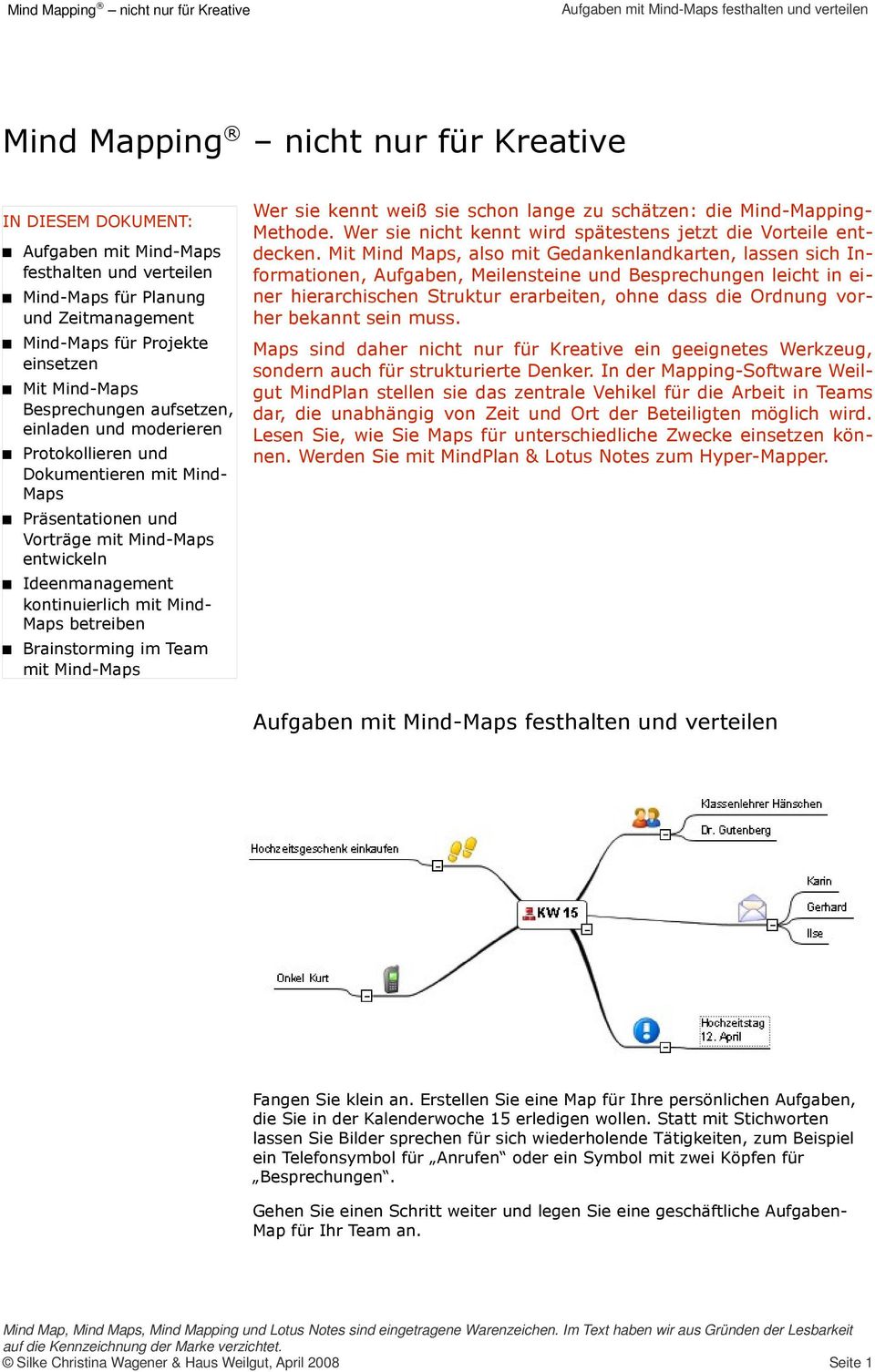 Ideenmanagement kontinuierlich mit Mind- Maps betreiben Brainstorming im Team mit Mind-Maps Wer sie kennt weiß sie schon lange zu schätzen: die Mind-Mapping- Methode.