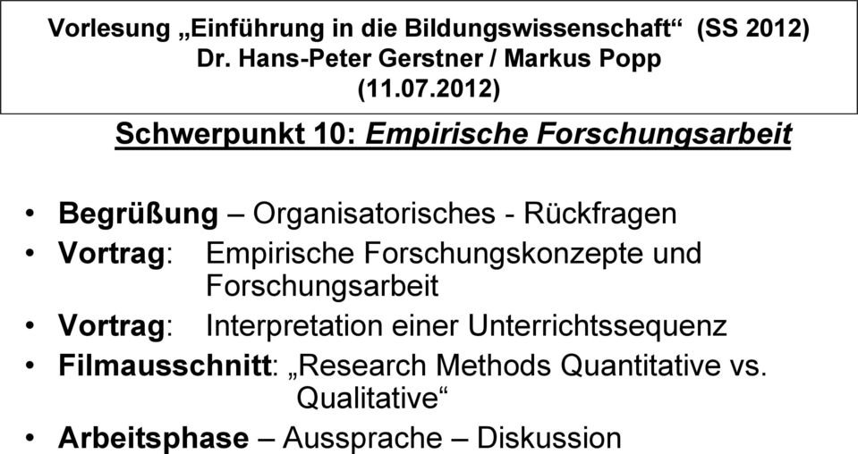 2012) Schwerpunkt 10: Empirische Forschungsarbeit Begrüßung Organisatorisches - Rückfragen Vortrag: