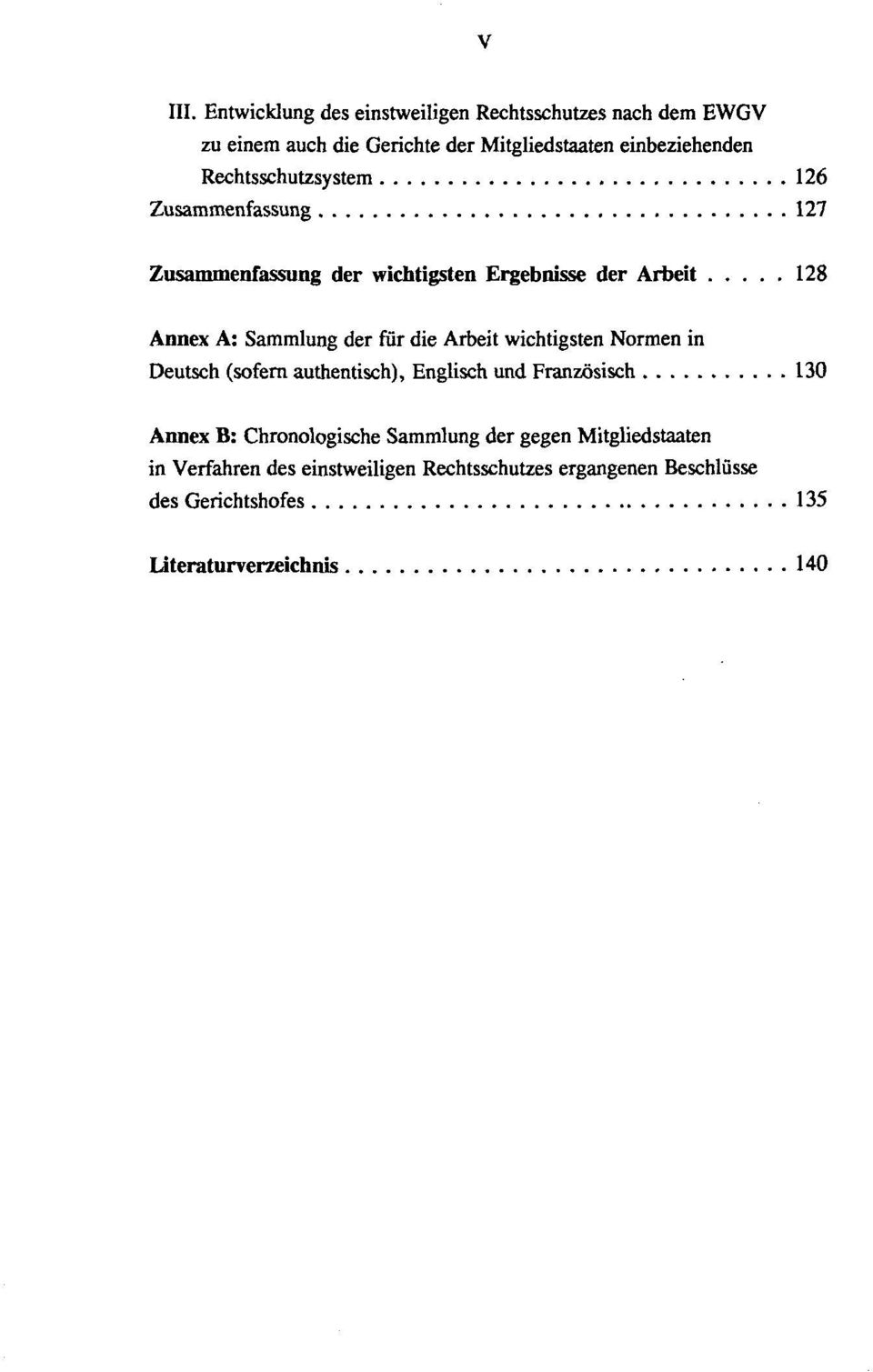 Rechtsschutzsystem 126 Zusammenfassung 127 Zusammenfassung der wichtigsten Ergebnisse der Arbeit 128 Annex A: Sammlung der für