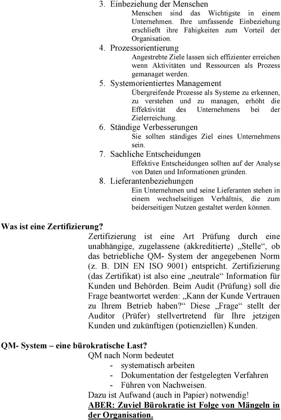 Systemorientiertes Management Übergreifende Prozesse als Systeme zu erkennen, zu verstehen und zu managen, erhöht die Effektivität des Unternehmens bei der Zielerreichung. 6.