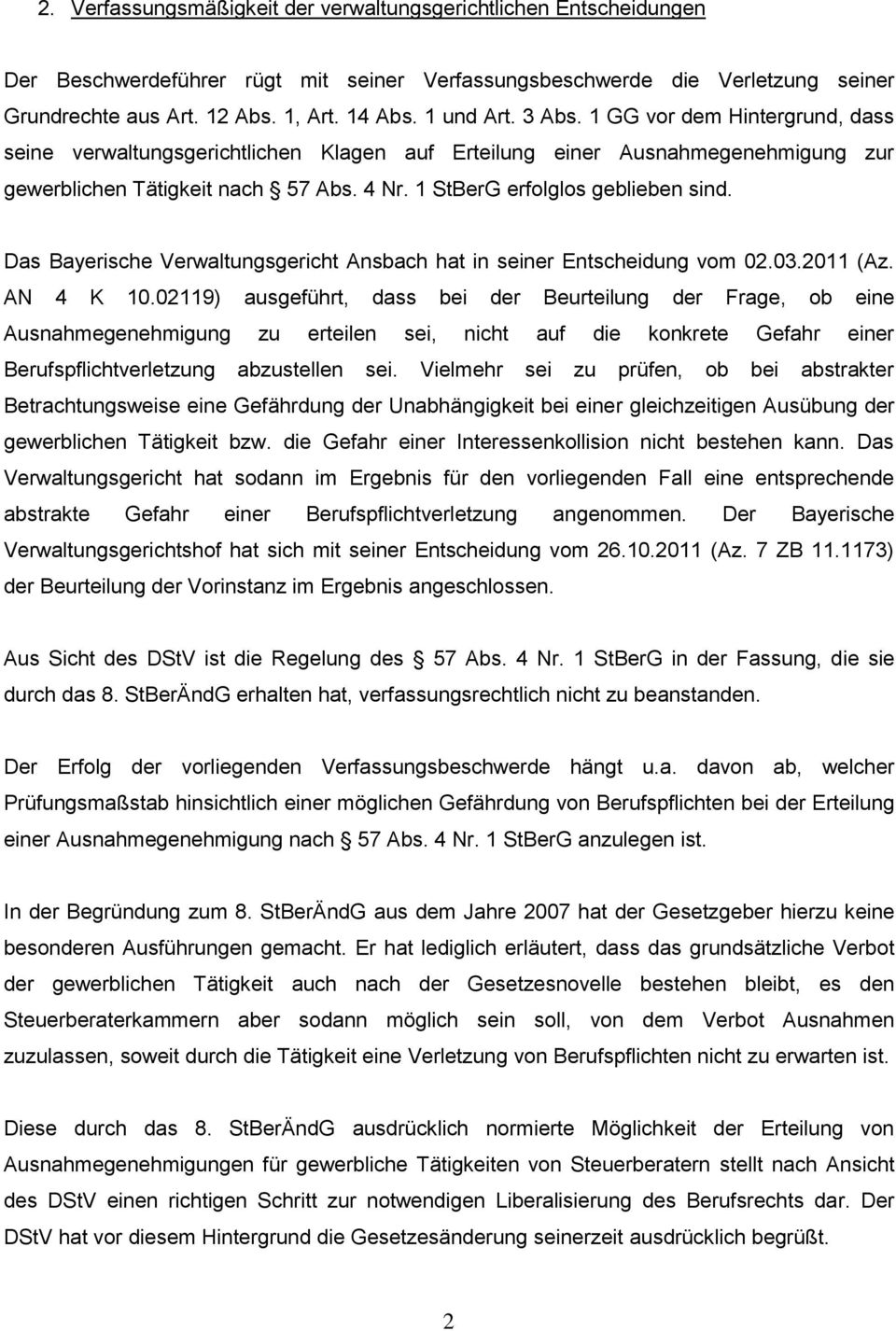 1 StBerG erfolglos geblieben sind. Das Bayerische Verwaltungsgericht Ansbach hat in seiner Entscheidung vom 02.03.2011 (Az. AN 4 K 10.
