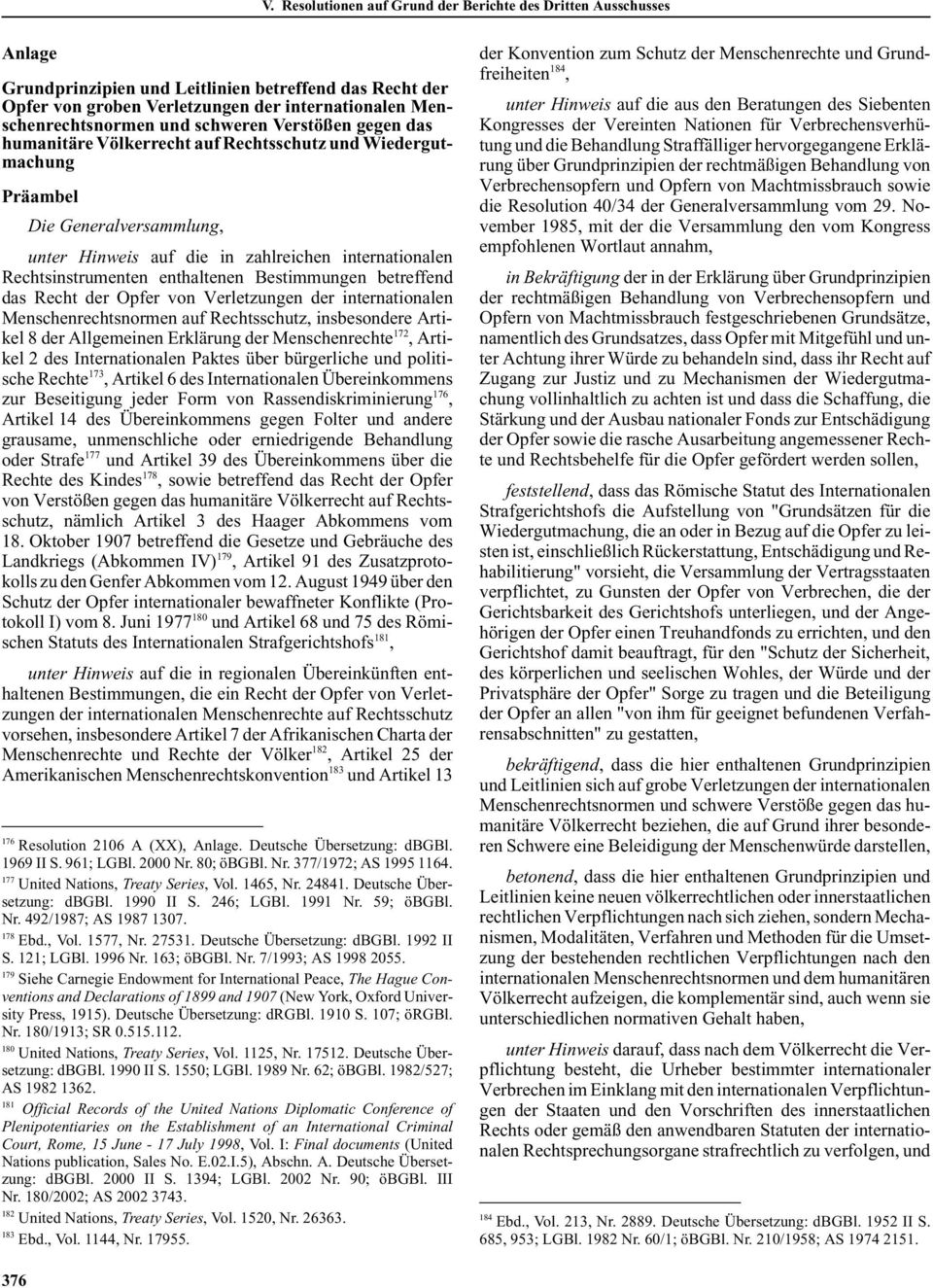 Verletzungen der internationalen Menschenrechtsnormen auf Rechtsschutz, insbesondere Artikel 8 der Allgemeinen Erklärung der Menschenrechte 172, Artikel 2 des Internationalen Paktes über bürgerliche