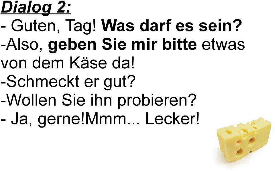 Käse da! -Schmeckt er gut?