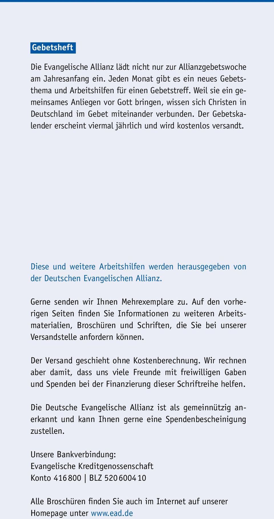 Diese und weitere Arbeitshilfen werden herausgegeben von der Deutschen Evangelischen Allianz. Gerne senden wir Ihnen Mehrexemplare zu.