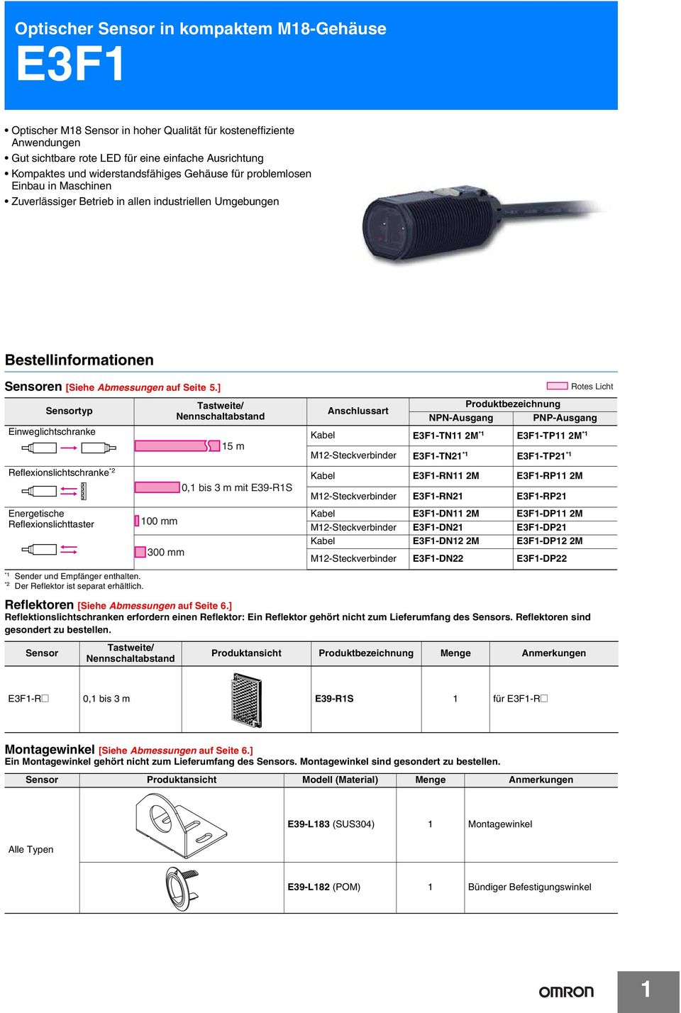 ] Sensortyp Tastweite/ Nennschaltabstand Anschlussart Produktbezeichnung NPN-Ausgang PNP-Ausgang Einweglichtschranke Kabel EF-TN M * EF-TP M * 5 m M-Steckverbinder EF-TN * EF-TP *