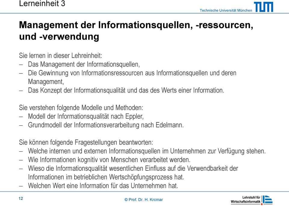 Sie verstehen folgende Modelle und Methoden: Modell der Informationsqualität nach Eppler, Grundmodell der Informationsverarbeitung nach Edelmann.