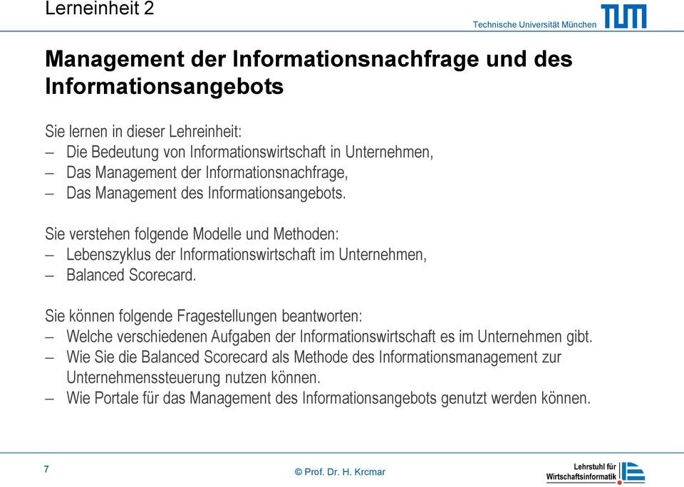 Sie verstehen folgende Modelle und Methoden: Lebenszyklus der Informationswirtschaft im Unternehmen, Balanced Scorecard.