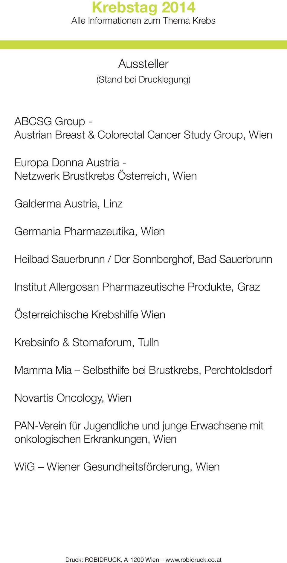 Graz Österreichische Krebshilfe Wien Krebsinfo & Stomaforum, Tulln Mamma Mia Selbsthilfe bei Brustkrebs, Perchtoldsdorf Novartis Oncology, Wien PAN-Verein